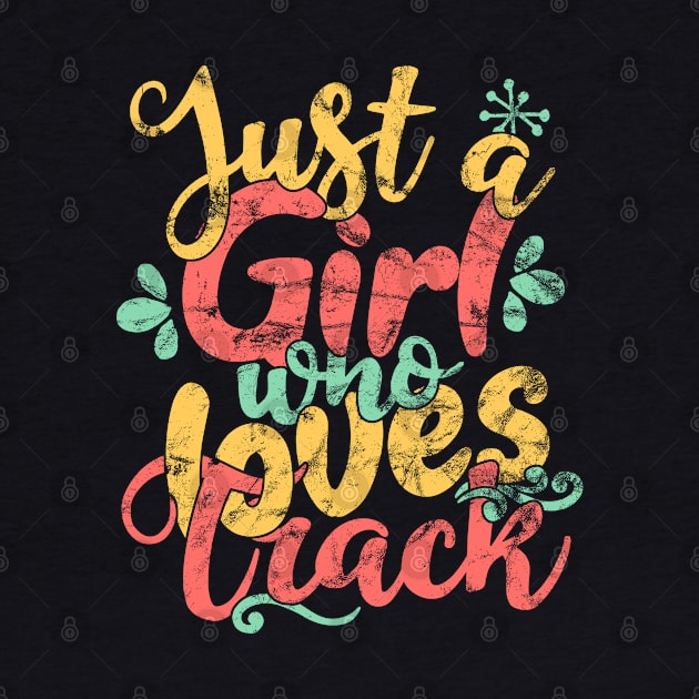 Just A Girl Who Loves Track Gift design by theodoros20